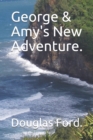 Image for George &amp; Amy&#39;s New Adventure.