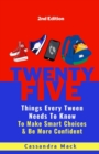 Image for 25 Things Every Tween Needs To Know : To Make Smart Choices and Be More Confident
