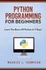 Image for Python Programming For Beginners - Learn The Basics Of Python In 7 Days!