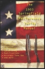 Image for The M1903 Springfield Performance Tuning Manual : Gunsmithing tips for modifying your M1903, M1903A3 and M1903A4 rifles