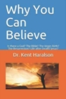 Image for Why You Can Believe : Is there a God? The Bible? The Virgin Birth? The Resurrection? Life after Death? Jesus?