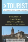 Image for Greater Than a Tourist- Pretoria Gauteng South Africa : 50 Travel Tips from a Local