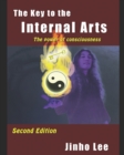 Image for The Key to the Internal Arts : The power of consciousness