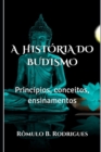 Image for A Historia Do Budismo : Principios, conceitos, ensinamentos