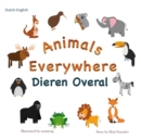 Image for Animals Everywhere Dieren overal : Dual Language Dutch-English