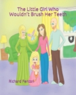 Image for The Little Girl Who Wouldn&#39;t Brush Her Teeth : Part of the &quot;The Little Girl Who Wouldn&#39;t&quot; Series