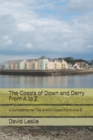 Image for The Coasts of Down and Derry From A to Z : A Companion to The Antrim Coast From A to Z