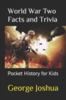 Image for World War Two Facts and Trivia : Pocket History for Kids