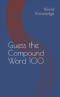 Image for Guess the Compound Word 100