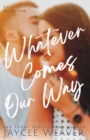 Image for Whatever Comes Our Way