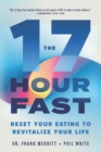 Image for The 17 Hour Fast : Reset Your Eating to Revitalize Your Life