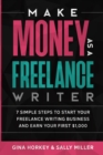 Image for Make Money As A Freelance Writer : 7 Simple Steps to Start Your Freelance Writing Business and Earn Your First $1,000