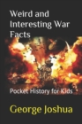 Image for Weird and Interesting War Facts : Pocket History for Kids