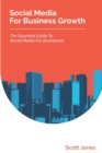 Image for Social Media For Business Growth : The Essential Guide To Social Media For Businesses