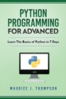 Image for Python : Programming For Advanced: Learn The Basics Of Python In 7 Days!