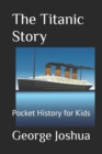 Image for The Titanic Story : Pocket History for Kids