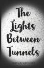 Image for The Lights Between Tunnels