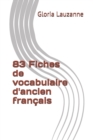 Image for 83 Fiches de vocabulaire d&#39;ancien francais