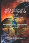 Image for PRE-EXISTENCIA E POS-EXISTENCIA DA ALMA Vidas passadas, vidas futuras