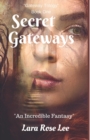 Image for Secret Gateways : An Incredible Fantasy