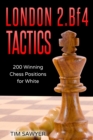 Image for London 2.Bf4 Tactics : 200 Winning Chess Positions for White