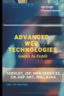 Image for Advanced Web Technologies Simply In Depth : Servlet, JSP, Web Services, C#, ASP .NET, XML, AJAX