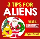 Image for 3 Tips for Aliens : What is Christmas?