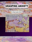 Image for GRASPING ANXIETY Easy Ideas to Cope Plus 10 Art Prints CHALLENGE 2017 RAISE AWARENESS by Artist Grace Divine