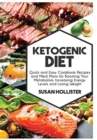Image for Ketogenic Diet : Quick and Easy Cookbook Recipes and Meal Plans for Boosting Your Metabolism, Increasing Energy Levels and Losing Weight