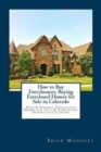 Image for How to Buy Foreclosures : Buying Foreclosed Homes for Sale in Colorado: Find &amp; Finance Foreclosed Homes for Sale &amp; Foreclosed Houses in Colorado