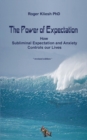 Image for The Power of Expectation : How Subliminal Expectation Controls our Lives