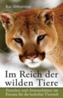 Image for Im Reich der wilden Tiere : Forscher und Artenschutzer im Einsatz fur die bedrohte Tierwelt