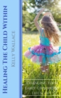 Image for Healing The Child Within : Changing Your Early Childhood Life Script