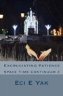 Image for Excruciating Patience : Space-Time Continuum 2: Space Time Continuum 2