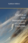 Image for Towards a New Metaphysics of Cosmic Evolution
