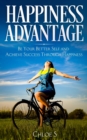 Image for Happiness Advantage : Be Your Better Self and Achieve Success Through Happiness