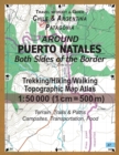 Image for Around Puerto Natales Both Sides of the Border Trekking/Hiking/Walking Topographic Map Atlas 1