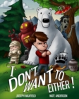 Image for I Don&#39;t Want To Either!
