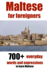 Image for Maltese for foreigners : 700+ everyday words and expressions to learn Maltese