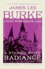 Image for A Stained White Radiance : A Dave Robicheaux Novel