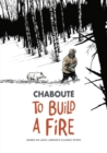 Image for To Build a Fire : Based on Jack London&#39;s Classic Story