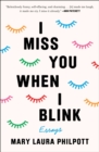 Image for I Miss You When I Blink : Essays