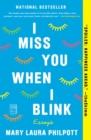 Image for I miss you when I blink: essays