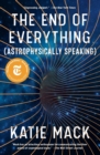 Image for The end of everything  : (astrophysically speaking)