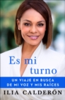 Image for Es mi turno (My Time to Speak Spanish edition) : Un viaje en busca de mi voz y mis raices