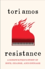 Image for Resistance : A Songwriter&#39;s Story of Hope, Change, and Courage