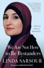 Image for We are not here to be bystanders  : a memoir of love and resistance