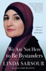 Image for We Are Not Here to Be Bystanders: A Memoir of Love and Resistance