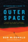 Image for An Earthling&#39;s Guide to Outer Space : Everything You Ever Wanted to Know About Black Holes, Dwarf Planets, Aliens, and More