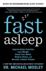 Image for Fast Asleep : Improve Brain Function, Lose Weight, Boost Your Mood, Reduce Stress, and Become a Better Sleeper